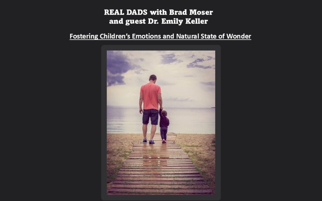 Fostering Children’s Emotions and Natural State of Wonder, with guest Dr. Emily Keller