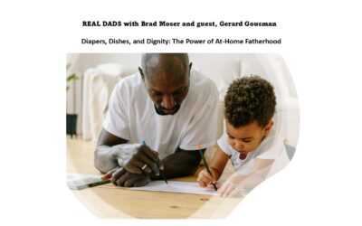 Diapers, Dishes, and Dignity: The Power of At-Home Fatherhood. With guest, Gerard Gousman