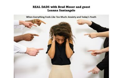 When Everything Feels Like Too Much: Anxiety and Today’s Youth, with guest Leanna Santangelo