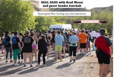 Running for Rita: Turning Loss into Awareness. Real Dads with Brad Moser and guest, Sandra Asuchak
