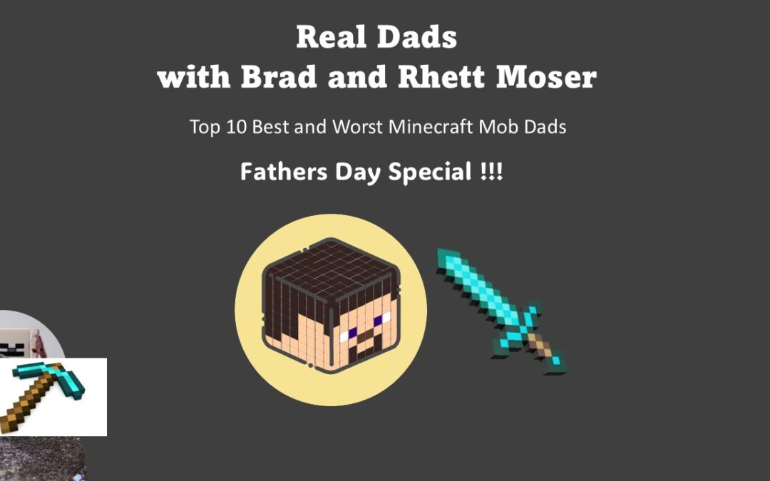 Top 10 Best and Worst Minecraft Mob Dads, Fathers Day Special, Real Dads with Brad and Rhett Moser